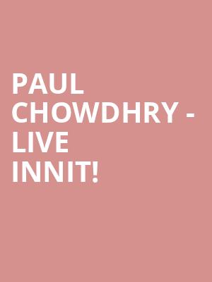 Paul Chowdhry - Live Innit! at Eventim Hammersmith Apollo